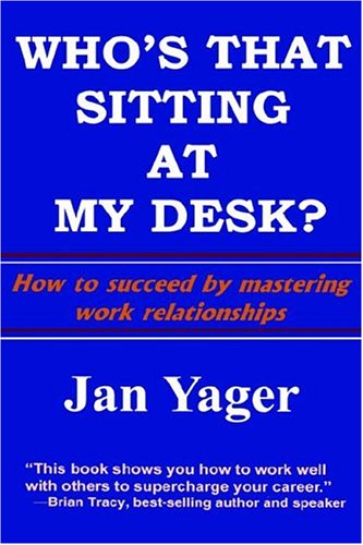 Cover for Jan Yager · Who's That Sitting at My Desk?: Workship, Friendship, or Foe? (Gebundenes Buch) (2004)