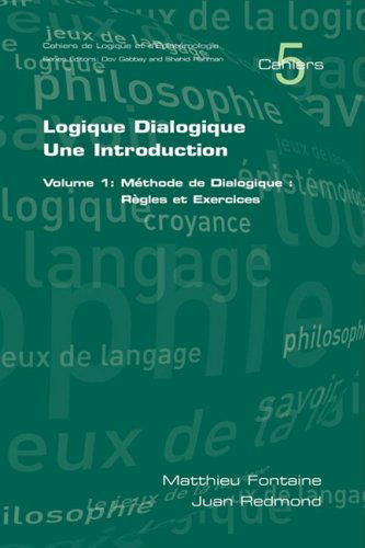 Cover for Juan Redmond · Logique Dialogique: Une Introduction. Volume 1: Mthode De Dialogique: Rgles et Exercices (Cahiers) (V. 1) (French Edition) (Paperback Book) [French edition] (2008)