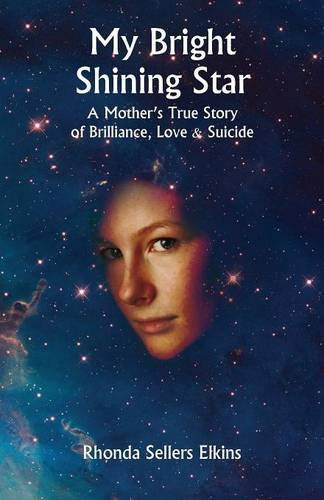 Cover for Rhonda Sellers Elkins · My Bright Shining Star: a Mother's True Story of Brilliance, Love and Suicide (Pocketbok) (2014)