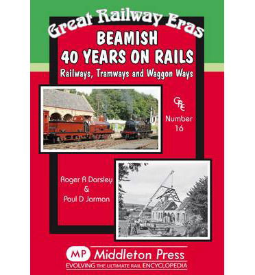 Cover for Roger Darsley · Beamish 40 Years on Rails: Railways, Tramways, Wagon Ways - Great Railway Eras (Gebundenes Buch) (2011)