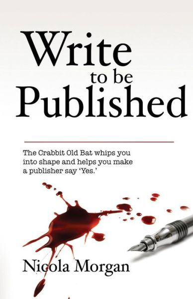 Write to be Published - Nicola Morgan - Boeken - Snowbooks Ltd - 9781906727949 - 1 juli 2014