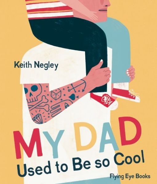 Cover for Negley Keith · My Dad Used To Be So Cool (Hardcover Book) (2016)