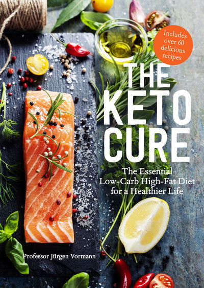 Cover for Jurgen Vormann · The Keto Cure: The Essential 28 Day Low-Carb High-Fat Weight-Loss Plan (Hardcover Book) (2019)