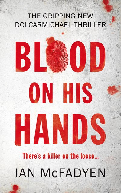 Blood on his Hands - Ian McFadyen - Kirjat - The Book Guild Ltd - 9781912881949 - torstai 28. marraskuuta 2019