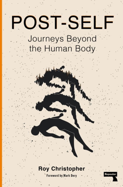 Cover for Roy Christopher · Post-Self - Journeys Beyond the Human Body (Pocketbok) (2025)