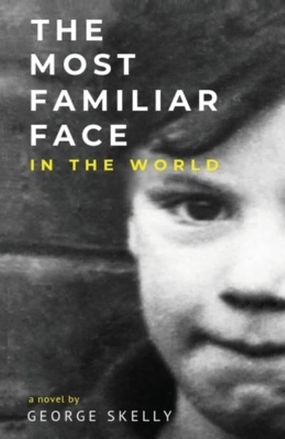 George Skelly · The Most Familiar Face In the World (Pocketbok) (2021)