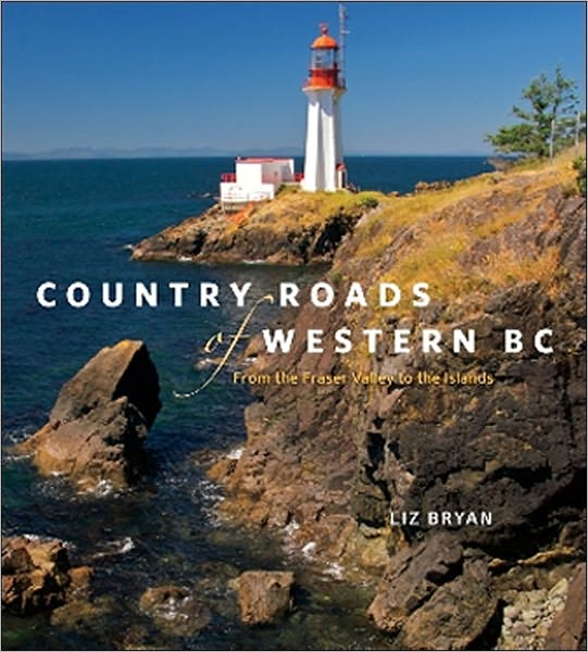 Cover for Liz Bryan · Country Roads of Western BC: From the Fraser Valley to the Islands (Paperback Book) (2011)