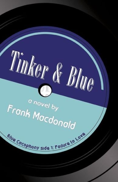 Cover for Frank Macdonald · Tinker and Blue,a Novel (Paperback Book) (2014)