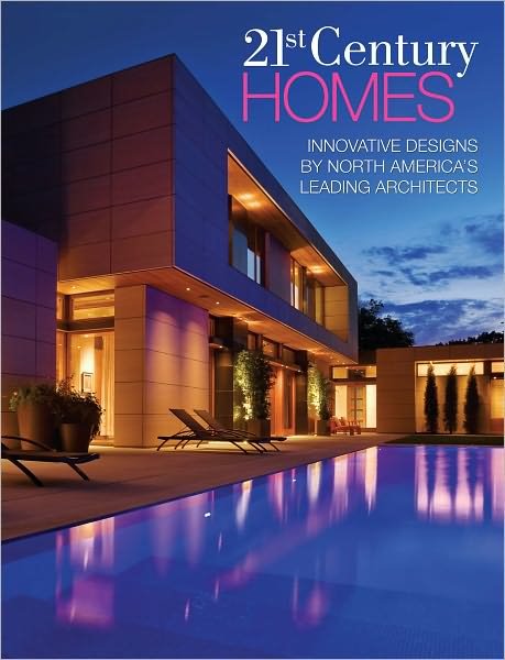 Cover for Panache Partners Llc · 21st Century Homes: Innovative Designs by North America's Leading Architects (Hardcover Book) (2012)