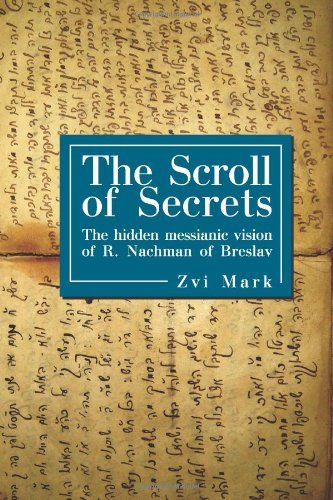 Cover for Zvi Mark · The Scroll of Secrets: The Hidden Messianic Vision of R. Nachman of Breslav - Reference Library of Jewish Intellectual History (Pocketbok) (2010)