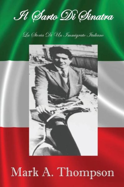 Il Sarto Di Sinatra - Mark A Thompson - Books - Aakenbaaken & Kent - 9781938436949 - September 25, 2020