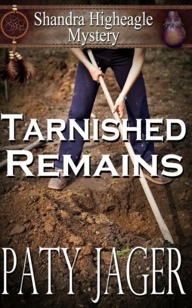 Cover for Paty Jager · Tarnished Remains: Shandra Higheagle Mystery (Pocketbok) (2015)