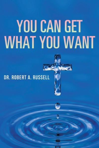 Cover for Robert A Russell · You Can Get What You Want (Paperback Bog) (2022)