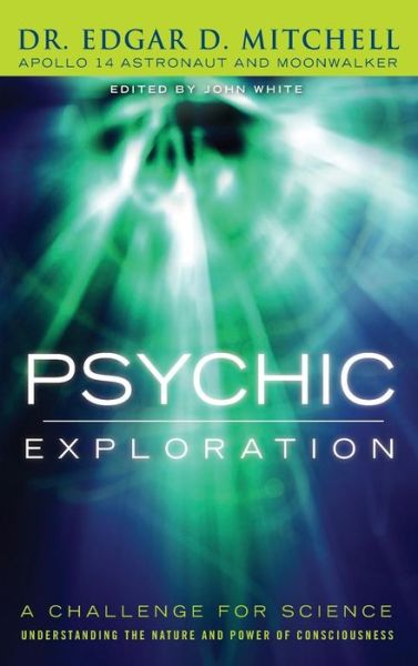 Psychic Exploration - Edgar D Mitchell - Kirjat - Cosimo - 9781944529949 - perjantai 1. heinäkuuta 2011