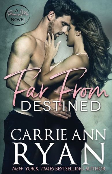 Far From Destined - Carrie Ann Ryan - Books - Carrie Ann Ryan - 9781947007949 - October 27, 2020