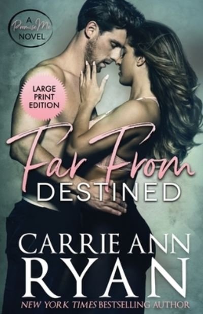 Cover for Carrie Ann Ryan · Far From Destined - Promise Me (Paperback Book) [Large type / large print edition] (2020)