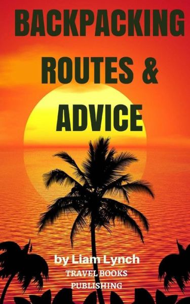 Cover for Travel Books Publishing · Backpacking Routes &amp; Advice (Paperback Book) (2017)