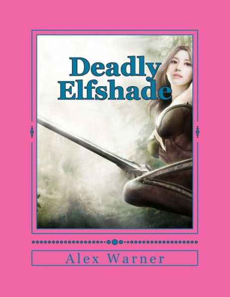 Cover for Alex Warner · Deadly Elfshade (Paperback Book) (2017)