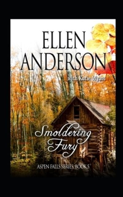 Smoldering Fury - Katie Wyatt - Livres - Independently Published - 9781980549949 - 25 mars 2018