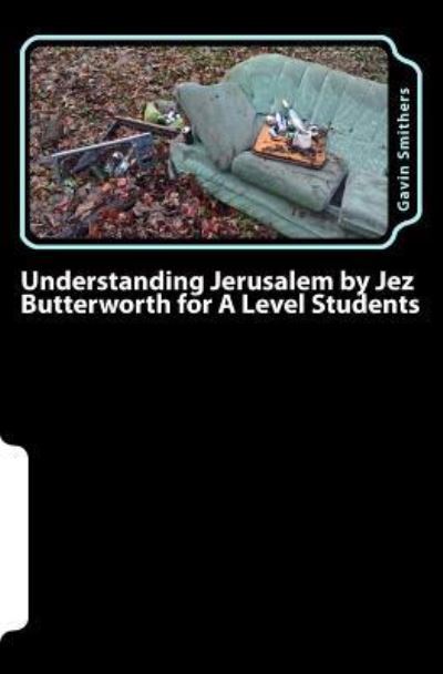 Cover for Gavin Smithers · Understanding Jerusalem by Jez Butterworth for A Level Students (Paperback Book) (2018)