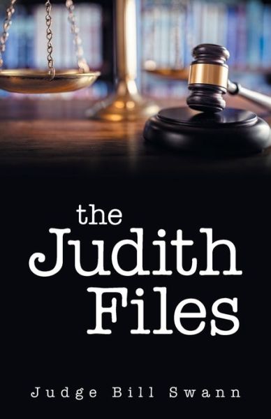 Cover for Judge Bill Swann · The Judith Files (Taschenbuch) (2021)