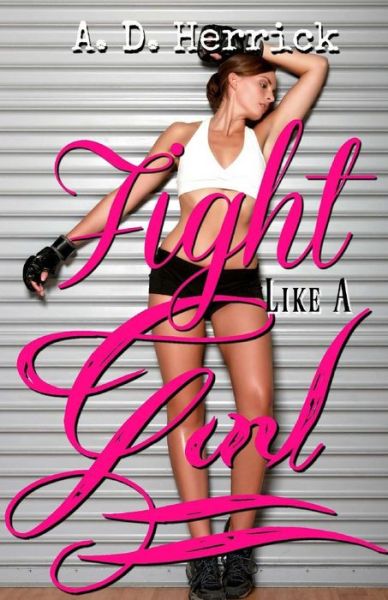 Cover for A D Herrick · Fight Like A Girl (Pocketbok) (2018)