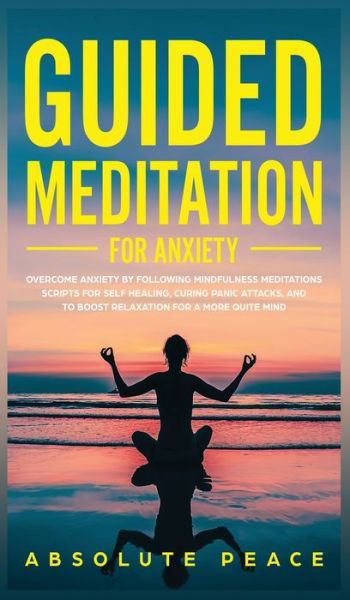 Cover for Absolute Peace · Guided Meditation For Anxiety (Hardcover Book) (2019)