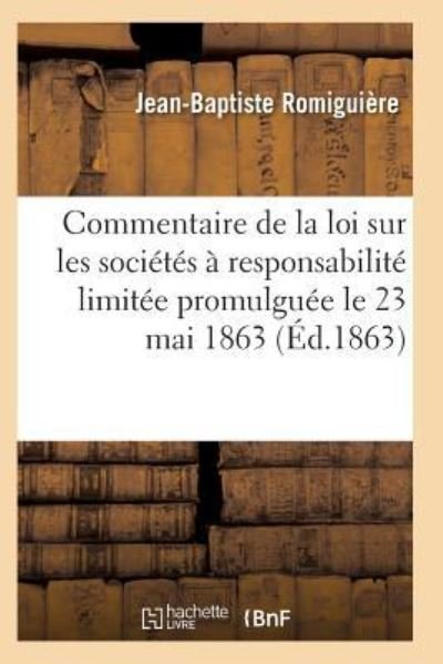 Cover for Romiguiere-J-B · Commentaire de la Loi Sur Les Societes A Responsabilite Limitee Promulguee Le 23 Mai 1863 (Taschenbuch) (2017)