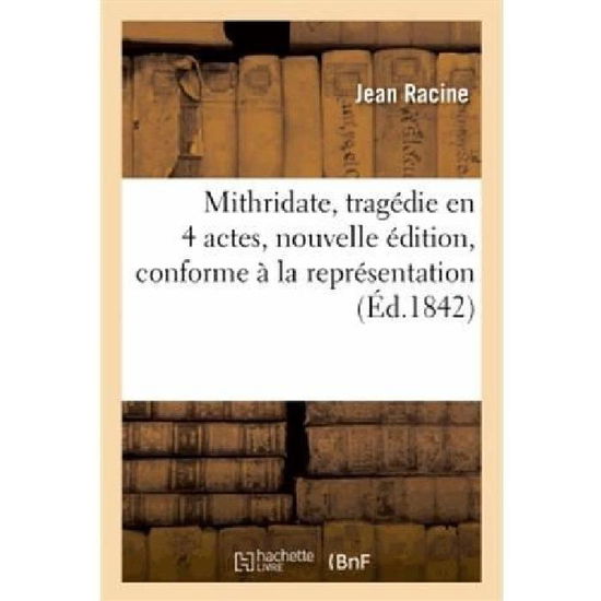 Cover for Racine-j · Mithridate, Tragedie en 4 Actes (Pocketbok) [French edition] (2013)