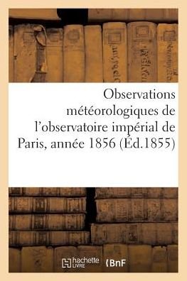Cover for Malletbachelier · Observations Meteorologiques De L'observatoire Imperial De Paris, Annee 1856 (Pocketbok) (2016)