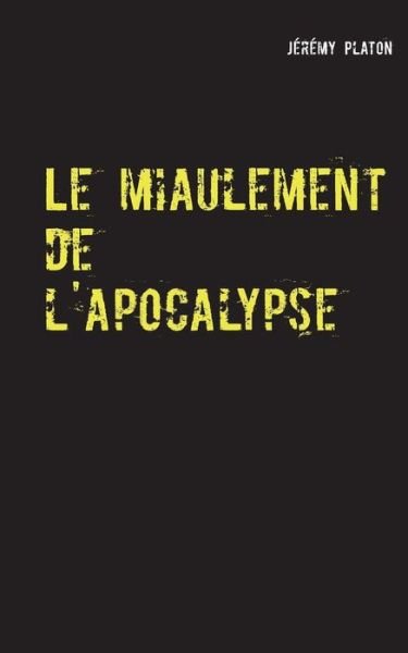 Le miaulement de l'apocalypse - Platon - Bücher -  - 9782322133949 - 6. Februar 2019