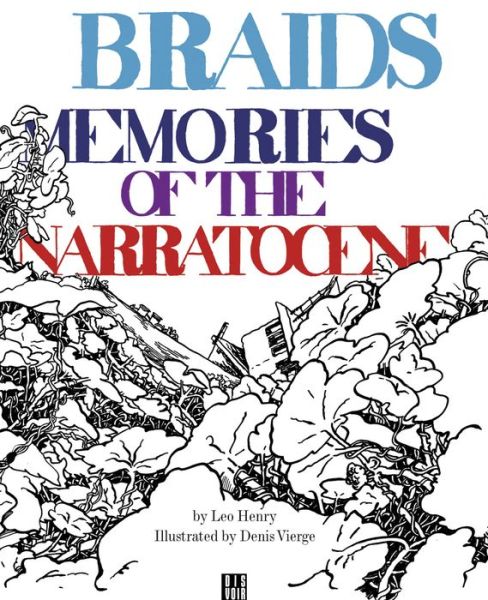 Braids: Memories of the Narratocene - Leo Henry - Livres - Dis Voir - 9782914563949 - 1 octobre 2019