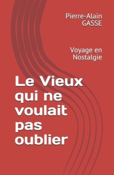 Cover for Pierre-Alain Gasse · Le Vieux qui ne voulait pas oublier (Paperback Book) (2018)
