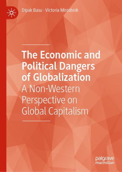 Cover for Dipak Basu · The Economic and Political Dangers of Globalization: A Non-Western Perspective on Global Capitalism (Hardcover Book) [1st ed. 2021 edition] (2021)