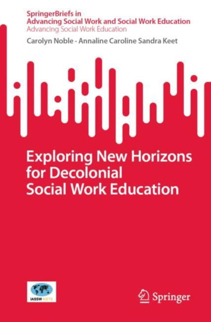 Cover for Carolyn Noble · Exploring New Horizons for Decolonial Social Work Education - SpringerBriefs in Advancing Social Work and Social Work Education (Paperback Book) [2024 edition] (2024)