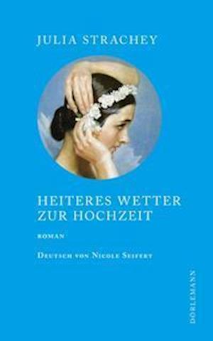 Heiteres Wetter zur Hochzeit - Julia Strachey - Książki - Doerlemann Verlag - 9783038200949 - 18 sierpnia 2021