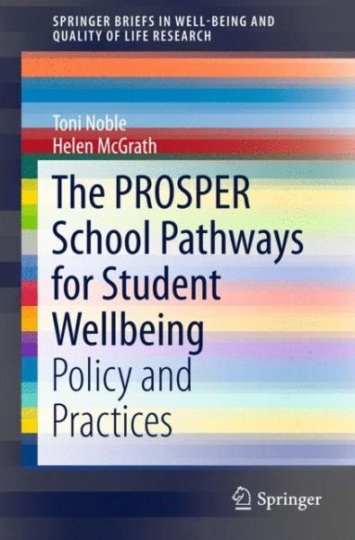 Toni Noble · The PROSPER School Pathways for Student Wellbeing: Policy and Practices - SpringerBriefs in Well-Being and Quality of Life Research (Paperback Book) [1st ed. 2015 edition] (2015)