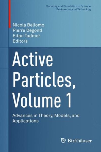 Active Particles, Volume 1: Advances in Theory, Models, and Applications - Modeling and Simulation in Science, Engineering and Technology - - Books - Birkhauser Verlag AG - 9783319499949 - April 18, 2017