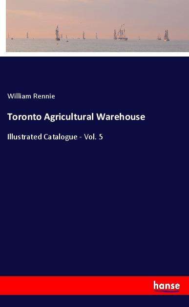 Cover for Rennie · Toronto Agricultural Warehouse (Book)