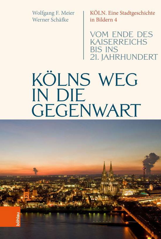 Cover for Werner Schafke · Kolns Weg in die Gegenwart: Vom Ende des Kaiserreichs bis ins 21. Jahrhundert (Inbunden Bok) (2020)