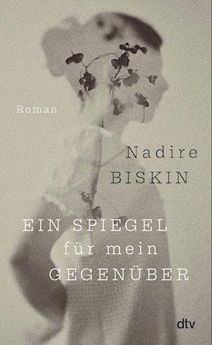 Cover for Nadire Biskin · Ein Spiegel für mein Gegenüber (Hardcover Book) (2022)