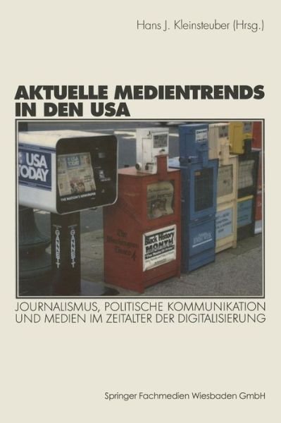 Cover for Hans J Kleinsteuber · Aktuelle Medientrends in Den USA: Journalismus, Politische Kommunikation Und Medien Im Zeitalter Der Digitalisierung (Pocketbok) [2001 edition] (2001)