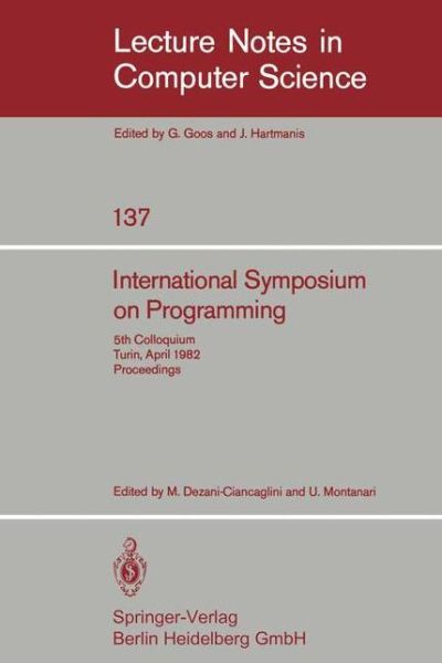 Cover for M Dezani-ciancaglini · International Symposium on Programming: 5th Colloquium, Turin, April 6-8, 1982. Proceedings - Lecture Notes in Computer Science (Paperback Book) [1982 edition] (1982)