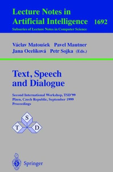 Cover for Pavel Mautner · Text, Speech and Dialogue: Second International Workshop, TSD'99 Plzen, Czech Republic, September 13-17, 1999, Proceedings - Lecture Notes in Artificial Intelligence (Paperback Book) [1999 edition] (1999)