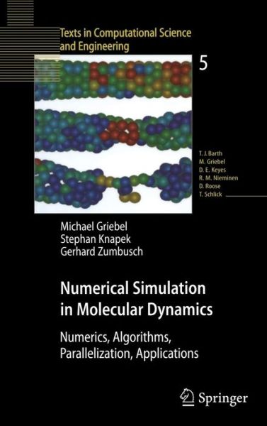 Cover for Michael Griebel · Numerical Simulation in Molecular Dynamics: Numerics, Algorithms, Parallelization, Applications - Texts in Computational Science and Engineering (Hardcover Book) [2007 edition] (2007)