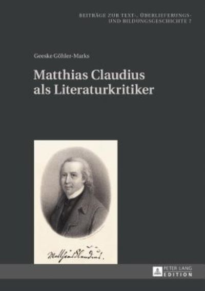 Cover for Geeske Goehler-Marks · Matthias Claudius ALS Literaturkritiker - Beitraege Zur Text-, Ueberlieferungs- Und Bildungsgeschichte (Innbunden bok) (2017)