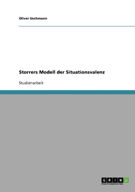 Storrers Modell der Situationsvalenz - Oliver Uschmann - Książki - Grin Verlag - 9783638815949 - 30 września 2007