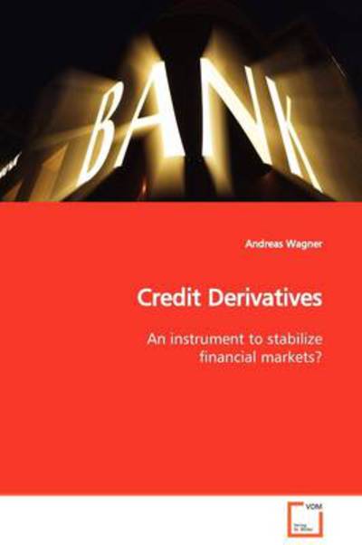 Cover for Andreas Wagner · Credit Derivatives: an Instrument to Stabilize Financial Markets? (Paperback Book) (2009)