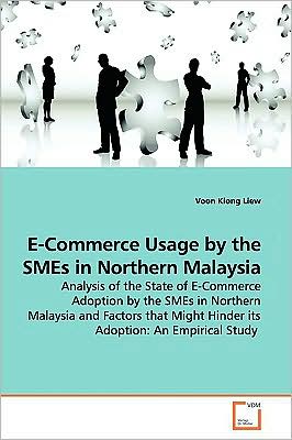 Cover for Voon Kiong Liew · E-commerce Usage by the Smes in Northern Malaysia: Analysis of the State of E-commerce Adoption by the Smes in Northern Malaysia and Factors That Might Hinder Its Adoption: an Empirical Study (Pocketbok) (2009)