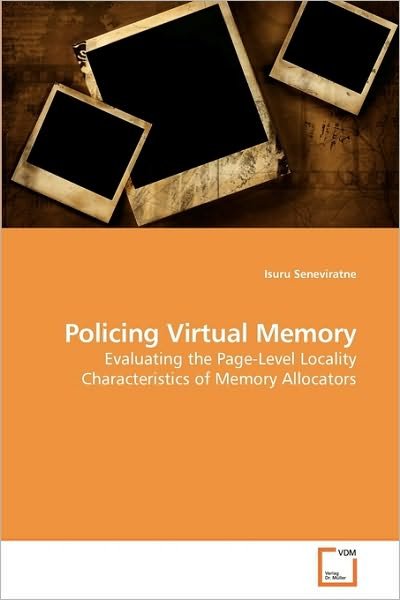 Cover for Isuru Seneviratne · Policing Virtual Memory: Evaluating the Page-level Locality Characteristics of Memory Allocators (Paperback Book) (2010)